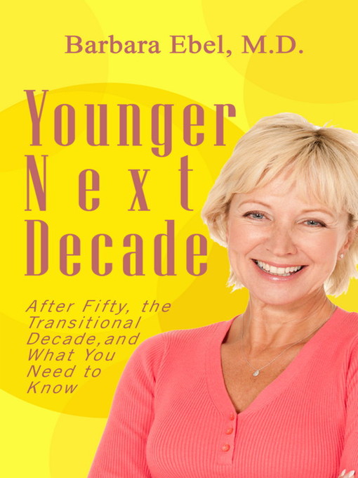 Title details for Younger Next Decade by Barbara Ebel M.D. - Available